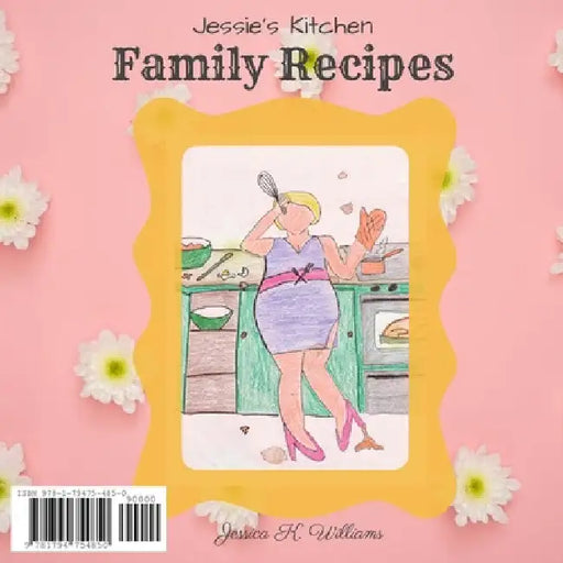 Jessie's Kitchen: Family Recipes by Jessica K. Williams