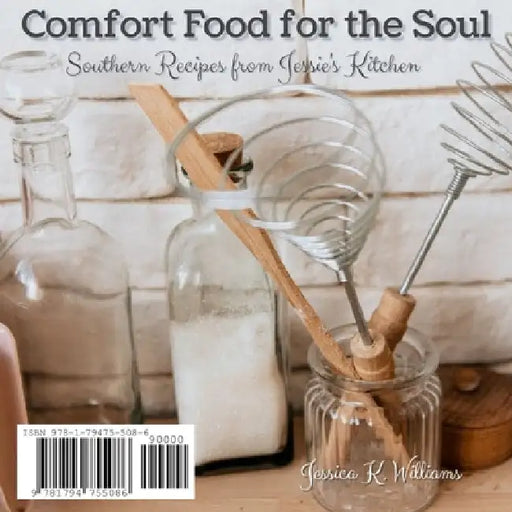 Comfort Food for the Soul: Southern Recipes from Jessie's Kitchen by Jessica K. Williams