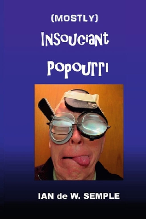 Mostly Insouciant Popourri by Ian Semple