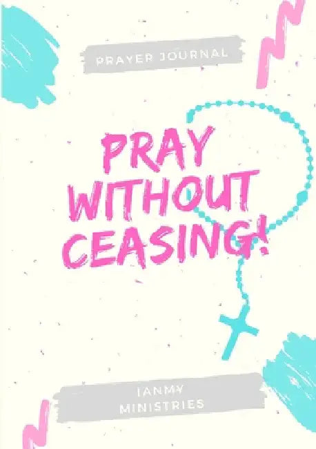 Pray Without Ceasing by Ciequinita D. Vaughn