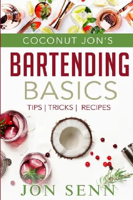 Coconut Jon's Bartending Basics by Jon Senn