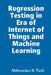 Regression Testing in Era of Internet of Things and Machine Learning by Abhinandan H. Patil