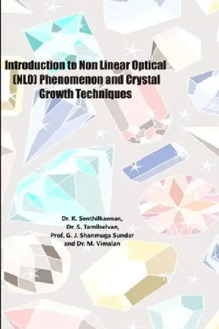Introduction to Non Linear Optical (NLO) Phenomenon and Crystal Growth Techniques by Prof G J Shanmuga Sundar and Dr M V