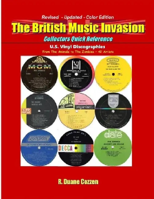 The British Music Invasion: Collectors Quick Reference -Revised - Updated - Color Edition by R. Duane Cozzen
