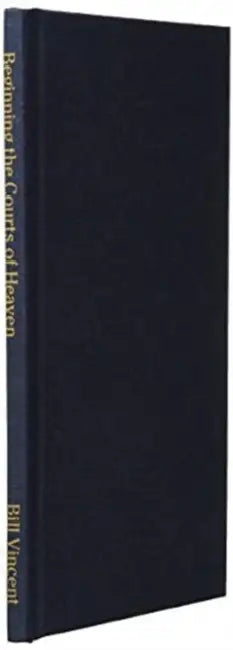 Beginning the Courts of Heaven: Understanding the Basics by Bill Vincent
