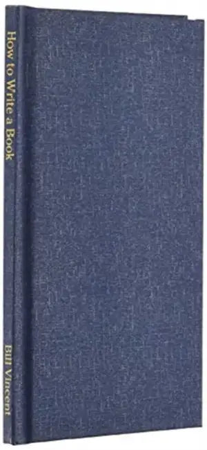 How to Write a Book: Step by Step Guide by Bill Vincent