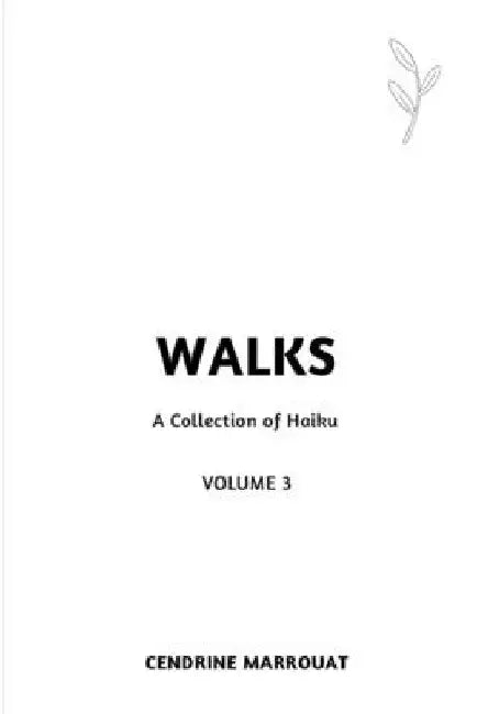 Walks: A Collection of Haiku (Volume 3) by Cendrine Marrouat