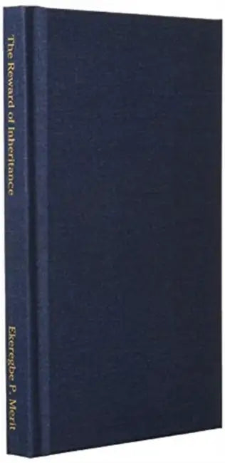 The Reward of Inheritance by Ekeregbe P. Merit