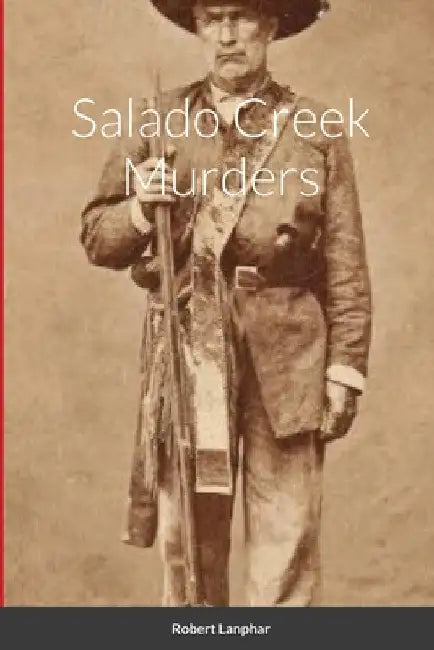 Salado Creek Murders by Robert Lanphar