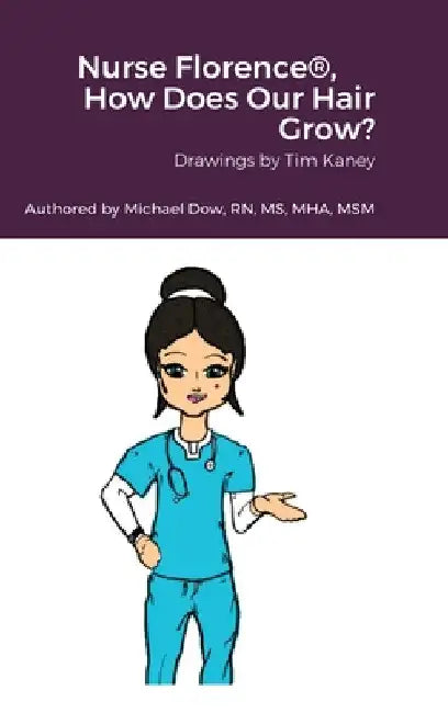 Nurse Florence(R), How Does Our Hair Grow? by Michael Dow