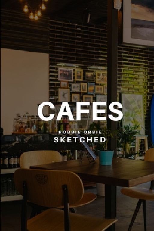 Cafes Sketched by Robbie Orbie