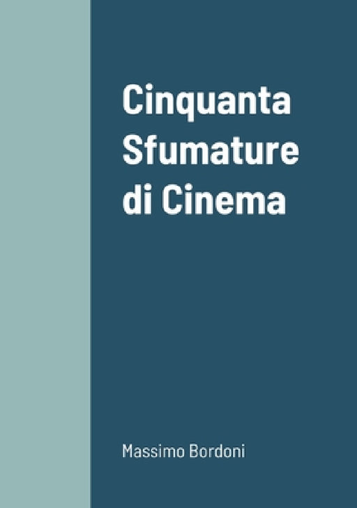 Cinquanta Sfumature di Cinema by Massimo Bordoni