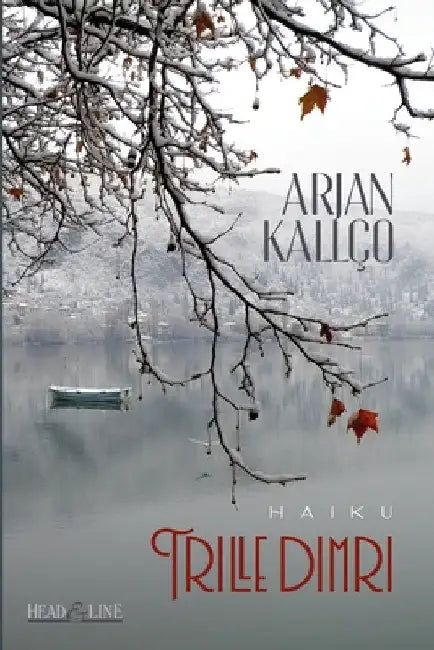 Trille dimri: Haiku by Arjan Kallço