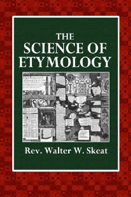 The Science of Etymology by Walter W. Skeat