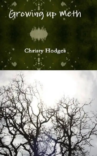 Growing up Meth by Christy Hodges