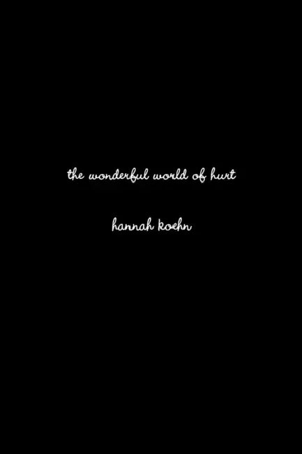 The wonderful world of hurt by Hannah Koehn