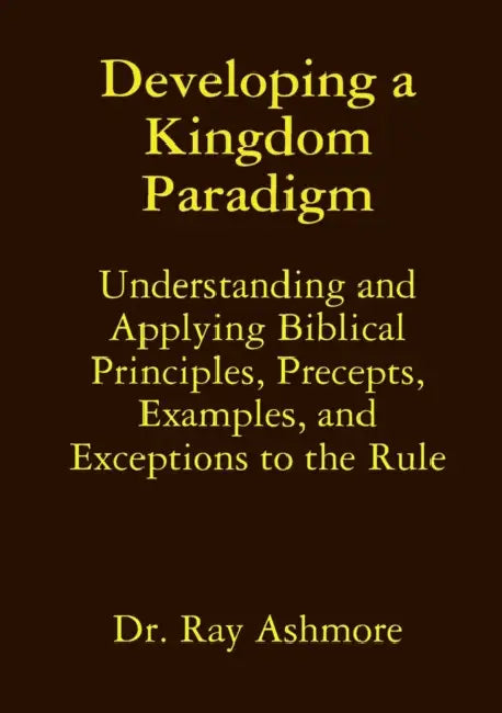 Developing a Kingdom Paradigm by Ray Ashmore