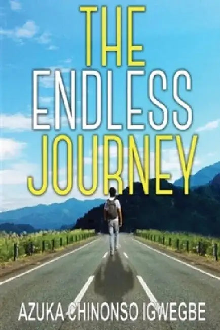 The Endless Journey by Azuka Chinonso Igwegbe