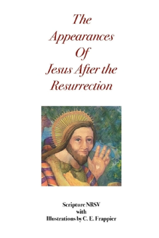 Appearances of Jesus After the Resurrection Study Version by C. E. Frappier