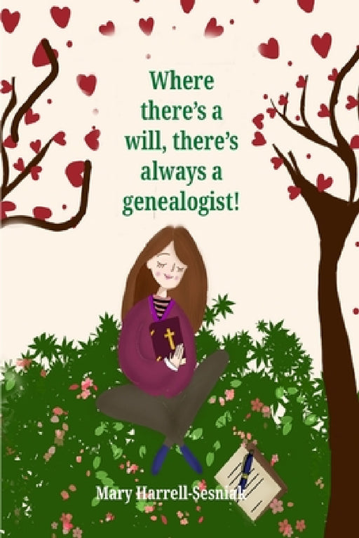 Where There's A Will, There's Always A Genealogist! by Mary Harrell-Sesniak