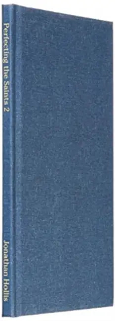 Perfecting the Saints: Bible Study and Commentary On the Book of James by Jonathan Hollis