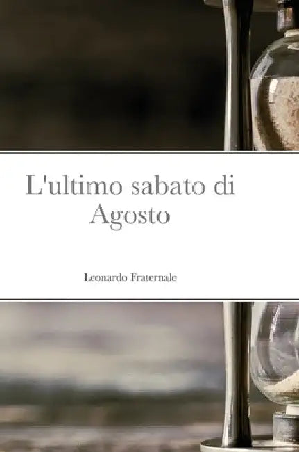 L'ultimo sabato di Agosto by Leonardo Fraternale