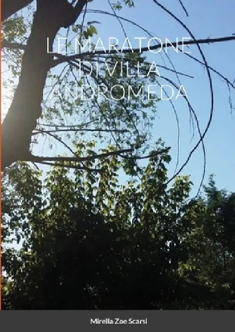 Le Maratone Di Villa Andromeda by Mirella Zoe Scarsi
