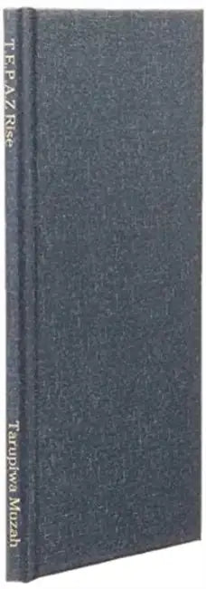 T.E.P.A.Z Rise: Poem Book by Tarupiwa Muzah, Tawonga Muzah