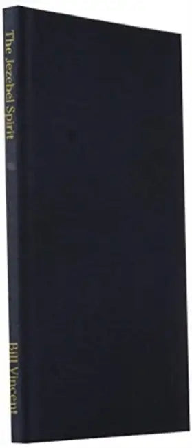 The Jezebel Spirit: Tactics of Jezebel's Control by Bill Vincent