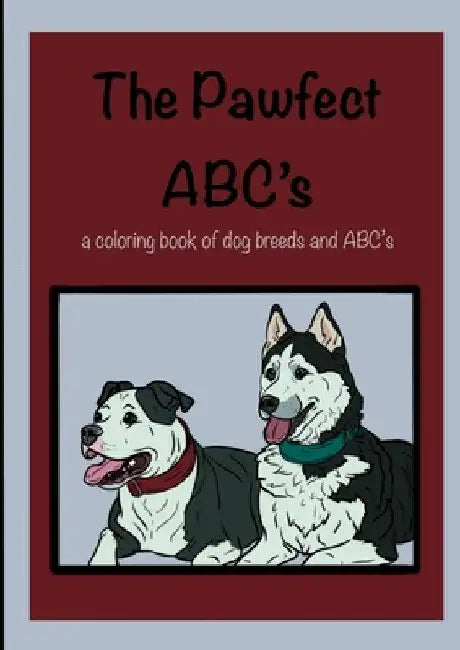 Pawfect ABC's: Dog Breeds: a fun filled learning experience by Haille Hutchinson