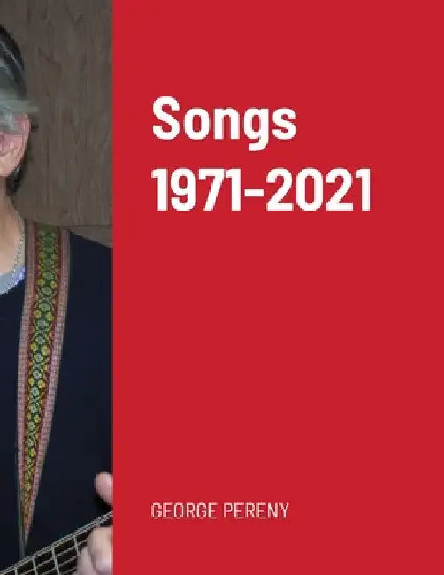 Songs 1971-2021 by George Pereny