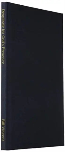 Desperate for God's Presence: Understanding Supernatural Atmospheres by Bill Vincent