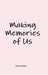 Making Memories of Us by Grace Ries