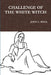 Challenge of the White Witch by John L. Bisol