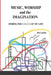MUSIC, WORSHIP and the IMAGINATION: Finding the colors of my life by James Lanier