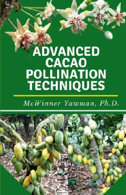 Advanced Cacao Pollination Techniques by McWinner Yawman