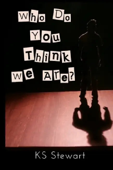 Who Do You Think We Are? by Ks Stewart