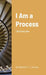 I Am a Process: I Am Every One by Elizabeth Duncan