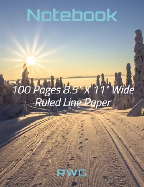 Notebook: 100 Pages 8.5" X 11" Wide Ruled Line Paper by Rwg