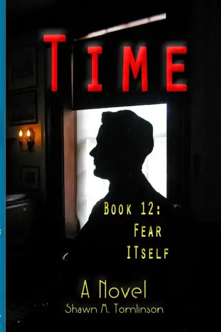 Time: Book 12: Fear Itself by Shawn M. Tomlinson