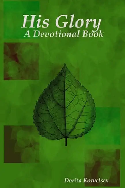 His Glory (A Devotional Book) by Dorita Kornelsen