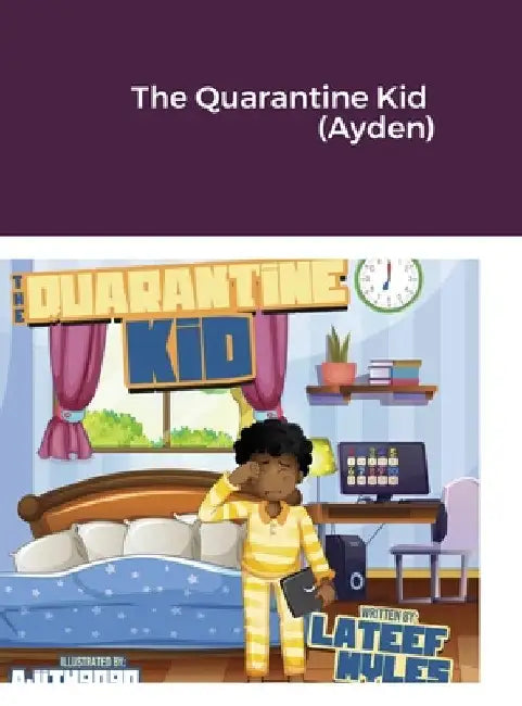 The Quarantine Kid (Ayden) by LaTeef Myles