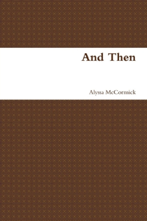 And Then by Alyssa McCormick