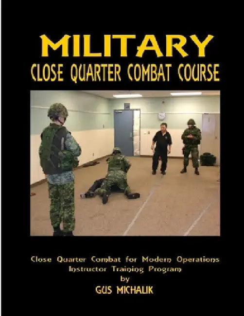Close Quarter Combat for Modern Operation by Gus Michalik
