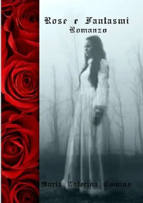 Rose e fantasmi: Romanzo by Maria Caterina Comino