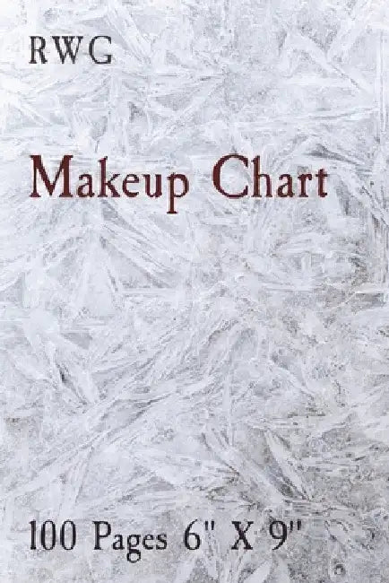 Makeup Chart: 100 Pages 6" X 9" by Rwg