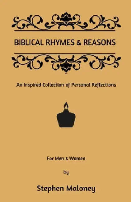 Biblical Rhymes & Reasons: An Inspired Collection of Personal Reflections by Stephen Maloney