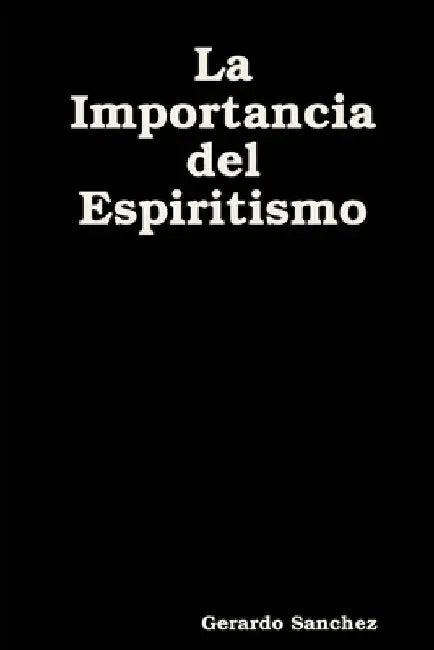 La Importancia del Espiritismo by Gerardo Sanchez