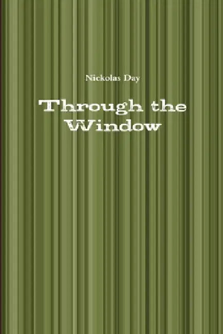 Through the Window by Nickolas Day