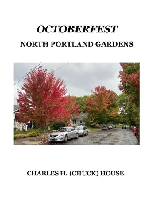 OctoberFest: North Portland Gardens by Charles H. House